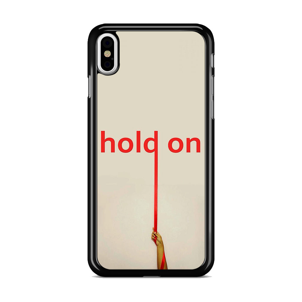 Hold On iPhone X / XS / XS Max Case