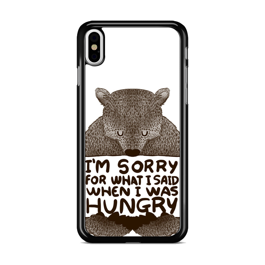 I'm Sorry For What I Said When I Was Hungry iPhone X / XS / XS Max Case