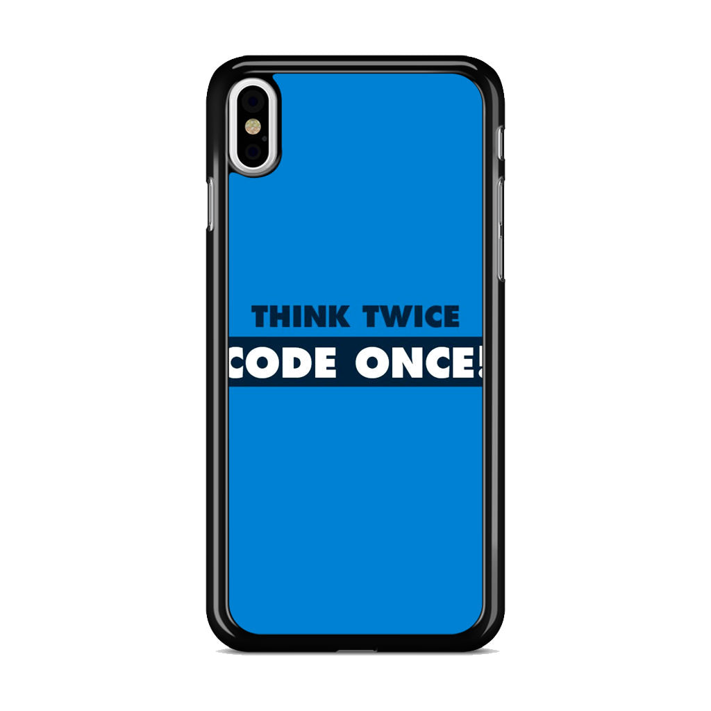 Think Twice Code Once iPhone X / XS / XS Max Case