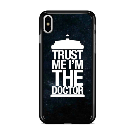 Trust Me I Am Doctor iPhone X / XS / XS Max Case