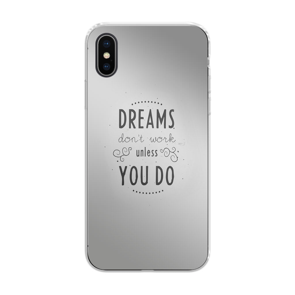 Dreams Don't Work Unless You Do iPhone X / XS / XS Max Case