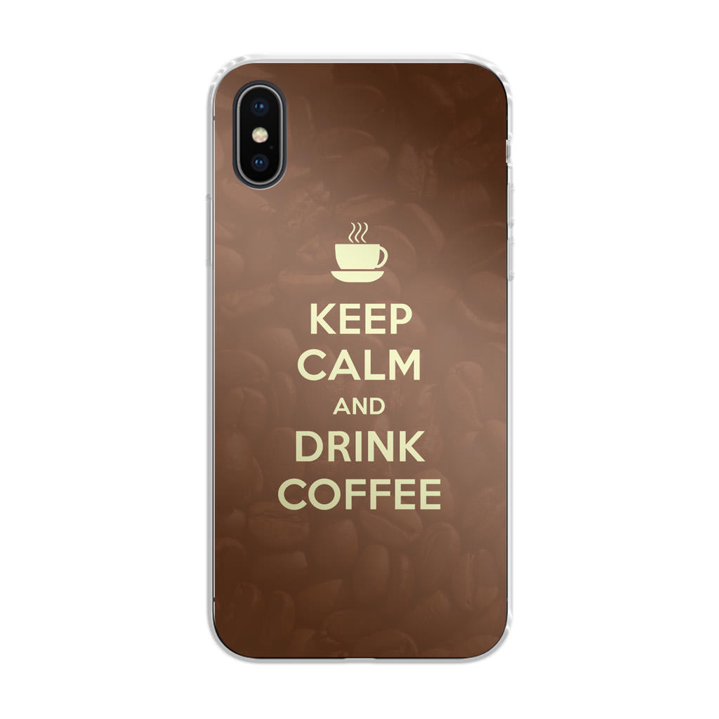 Keep Calm and Drink Coffee iPhone X / XS / XS Max Case