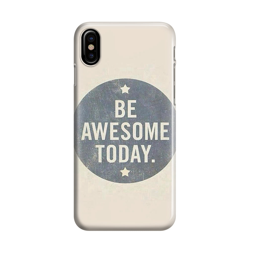 Be Awesome Today Quotes iPhone X / XS / XS Max Case