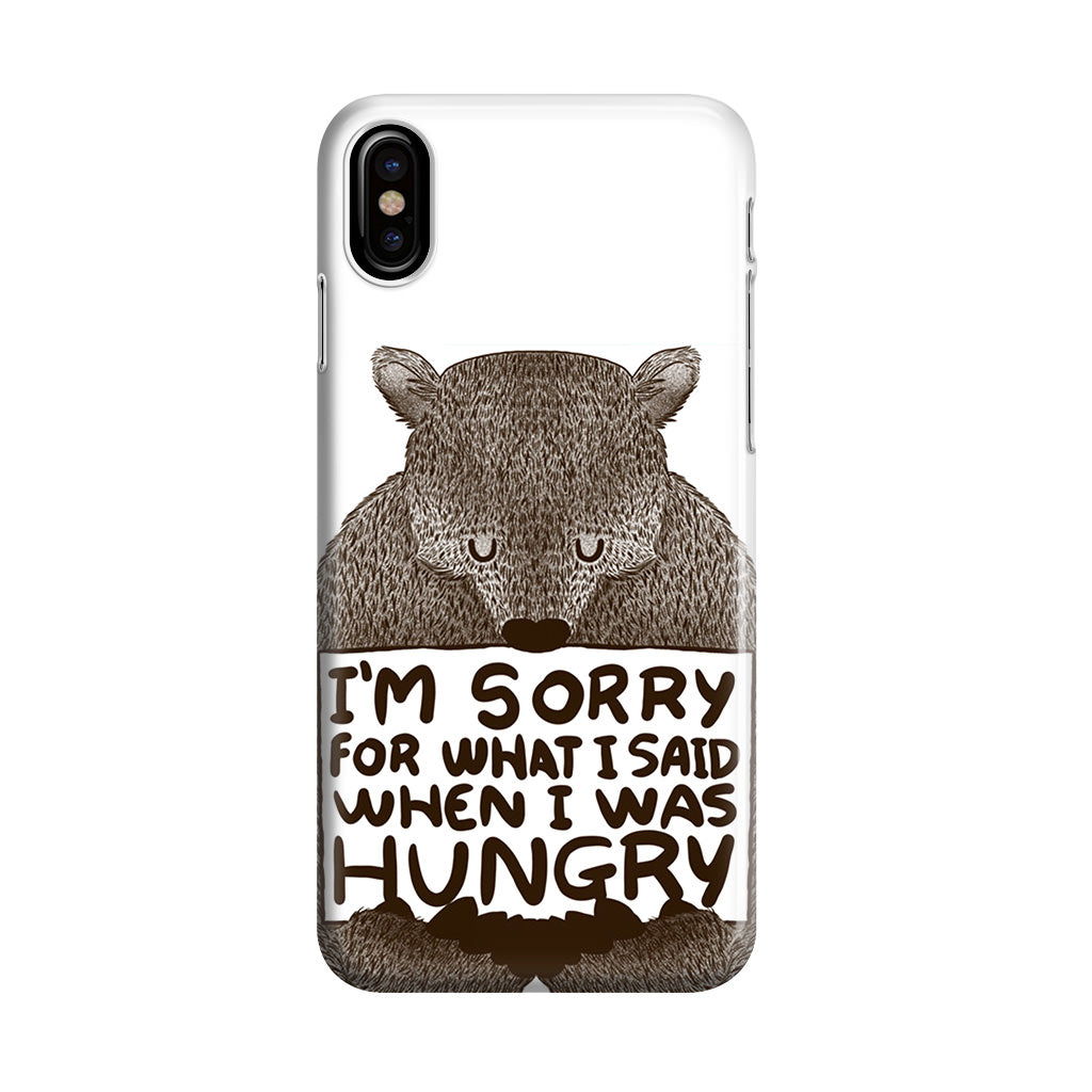 I'm Sorry For What I Said When I Was Hungry iPhone X / XS / XS Max Case