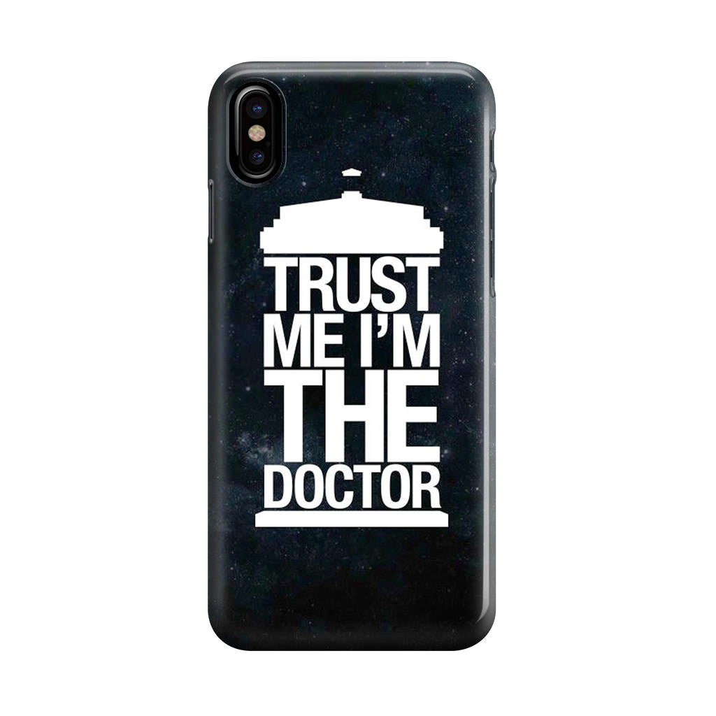 Trust Me I Am Doctor iPhone X / XS / XS Max Case