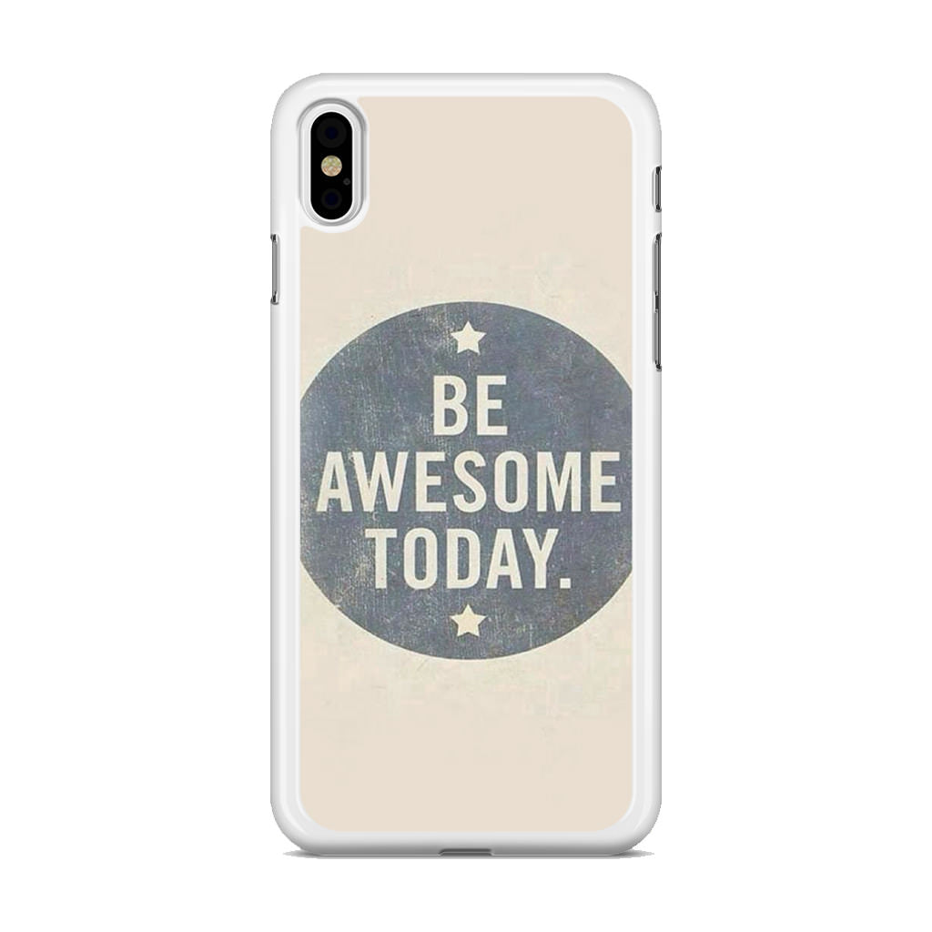 Be Awesome Today Quotes iPhone X / XS / XS Max Case