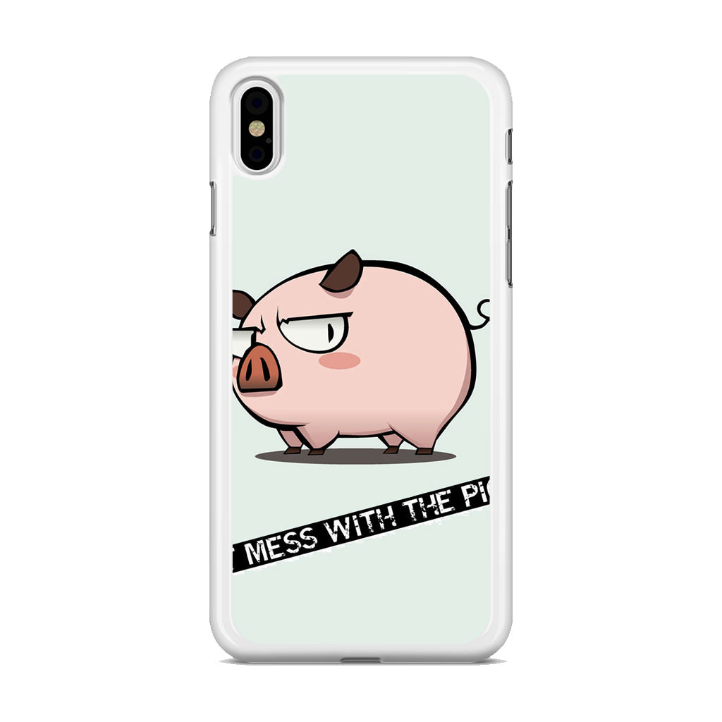 Dont Mess With The Pig iPhone X / XS / XS Max Case