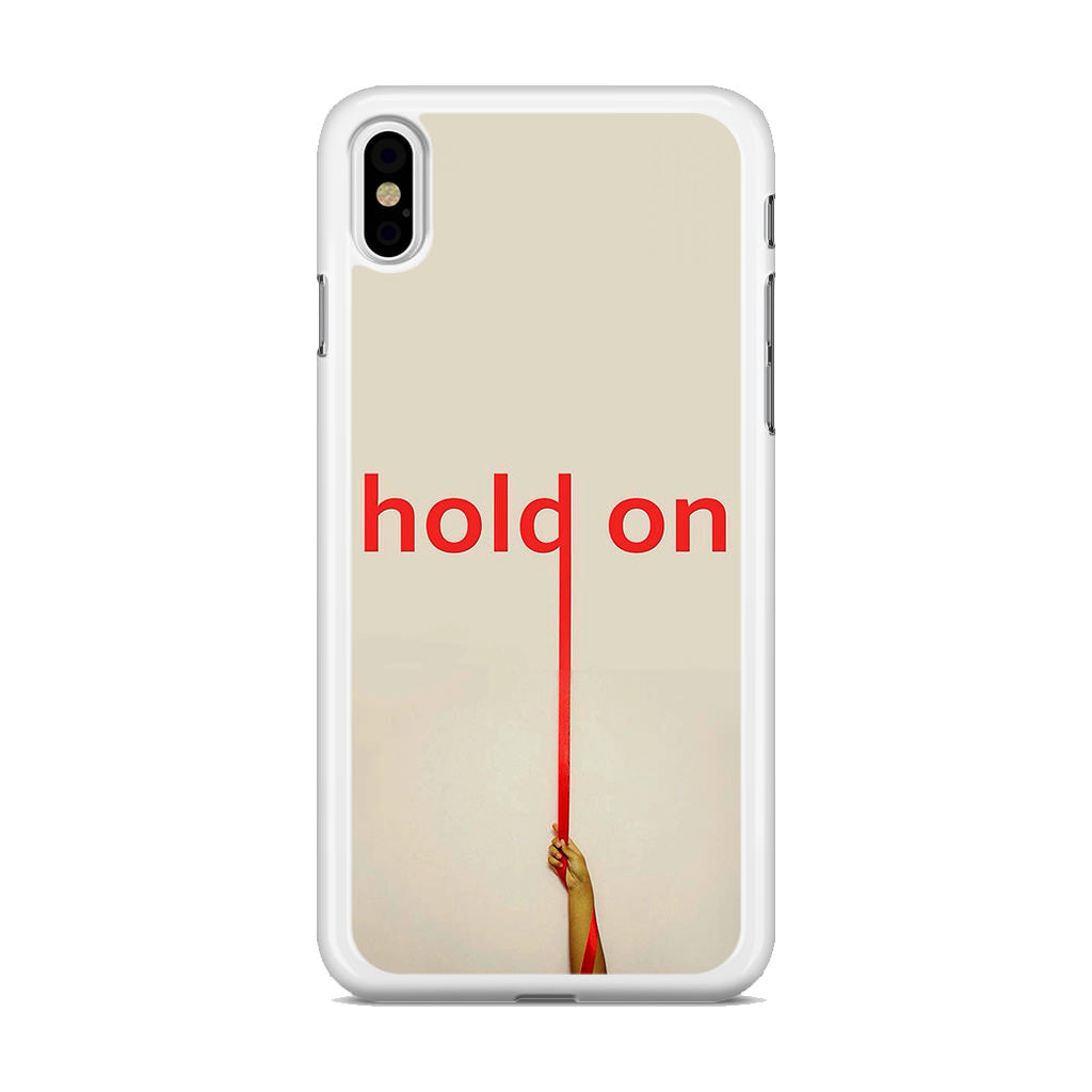 Hold On iPhone X / XS / XS Max Case