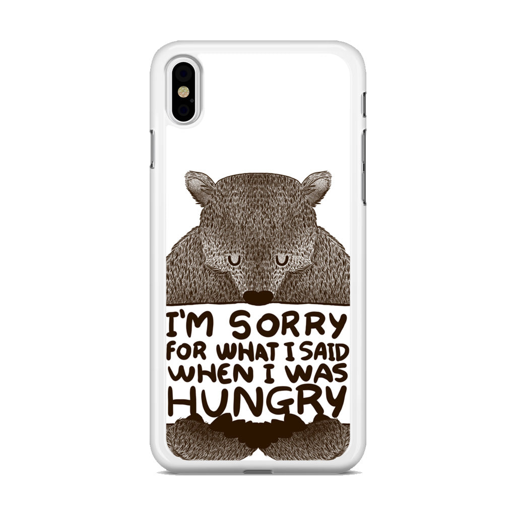 I'm Sorry For What I Said When I Was Hungry iPhone X / XS / XS Max Case