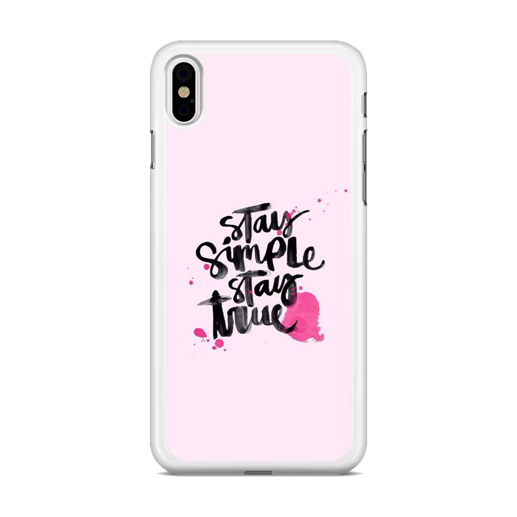 Stay Simple Stay True iPhone X / XS / XS Max Case