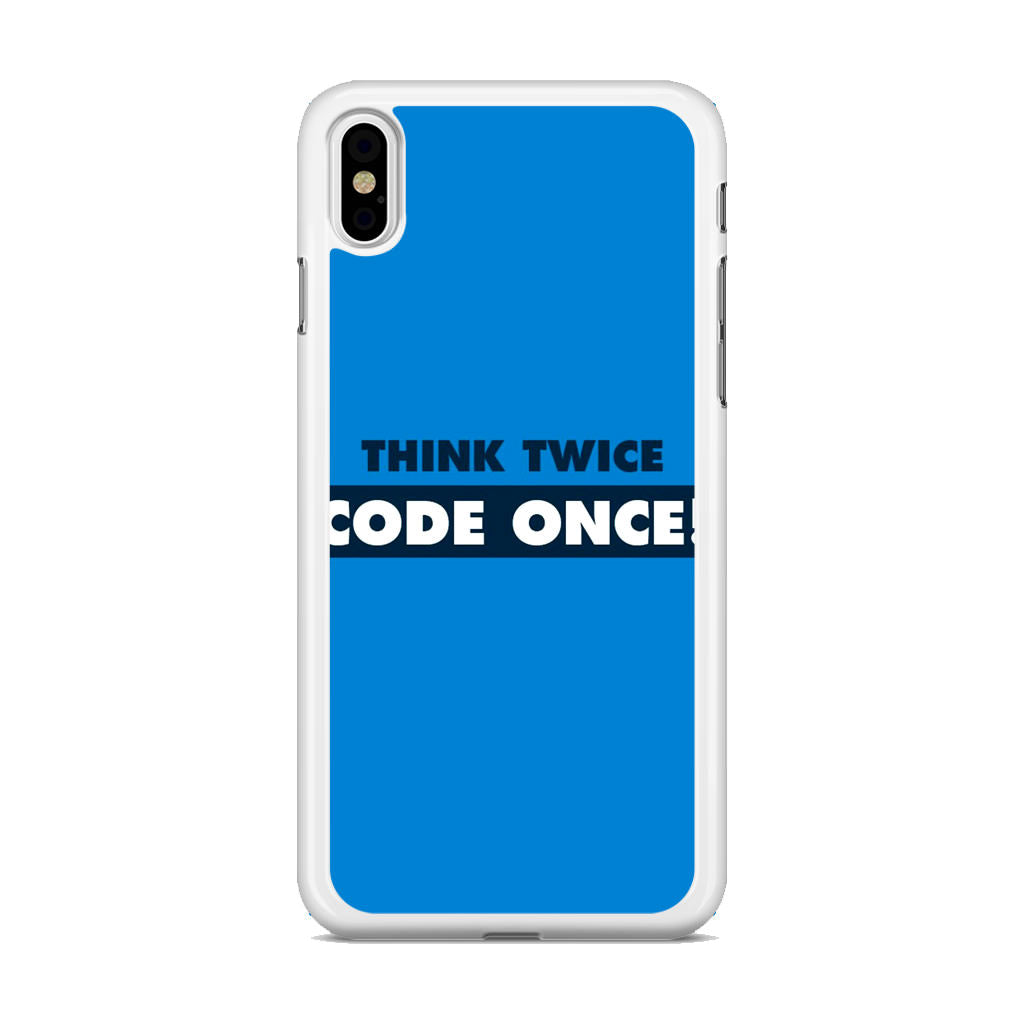 Think Twice Code Once iPhone X / XS / XS Max Case