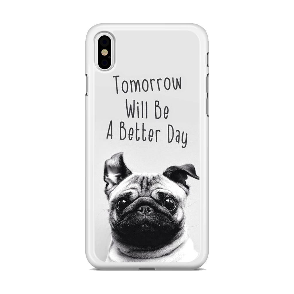 Tomorrow Will Be A Better Day iPhone X / XS / XS Max Case