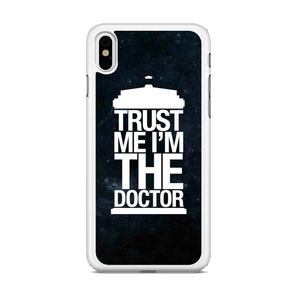 Trust Me I Am Doctor iPhone X / XS / XS Max Case