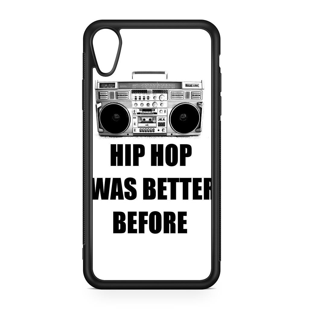 Hip Hop Was Better Before iPhone XR Case