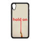 Hold On iPhone XR Case