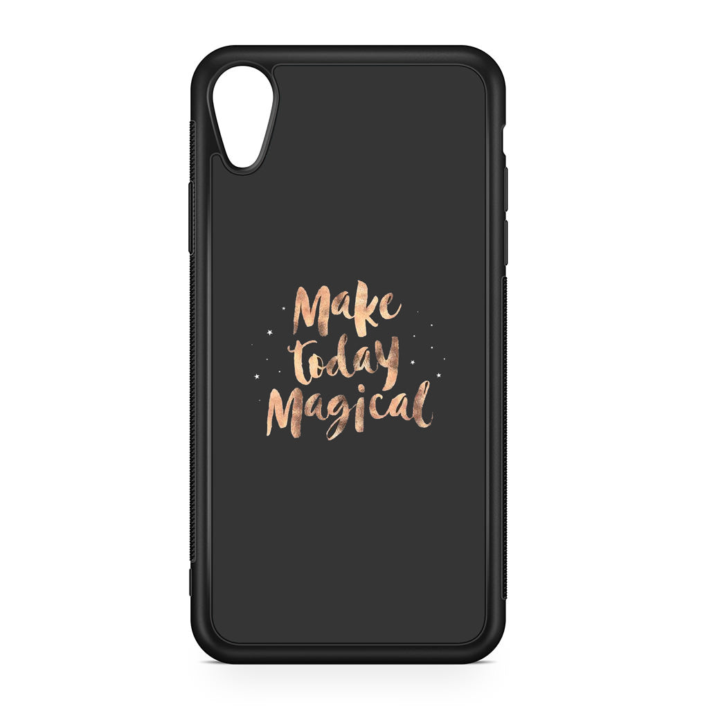 Make Today Magical iPhone XR Case