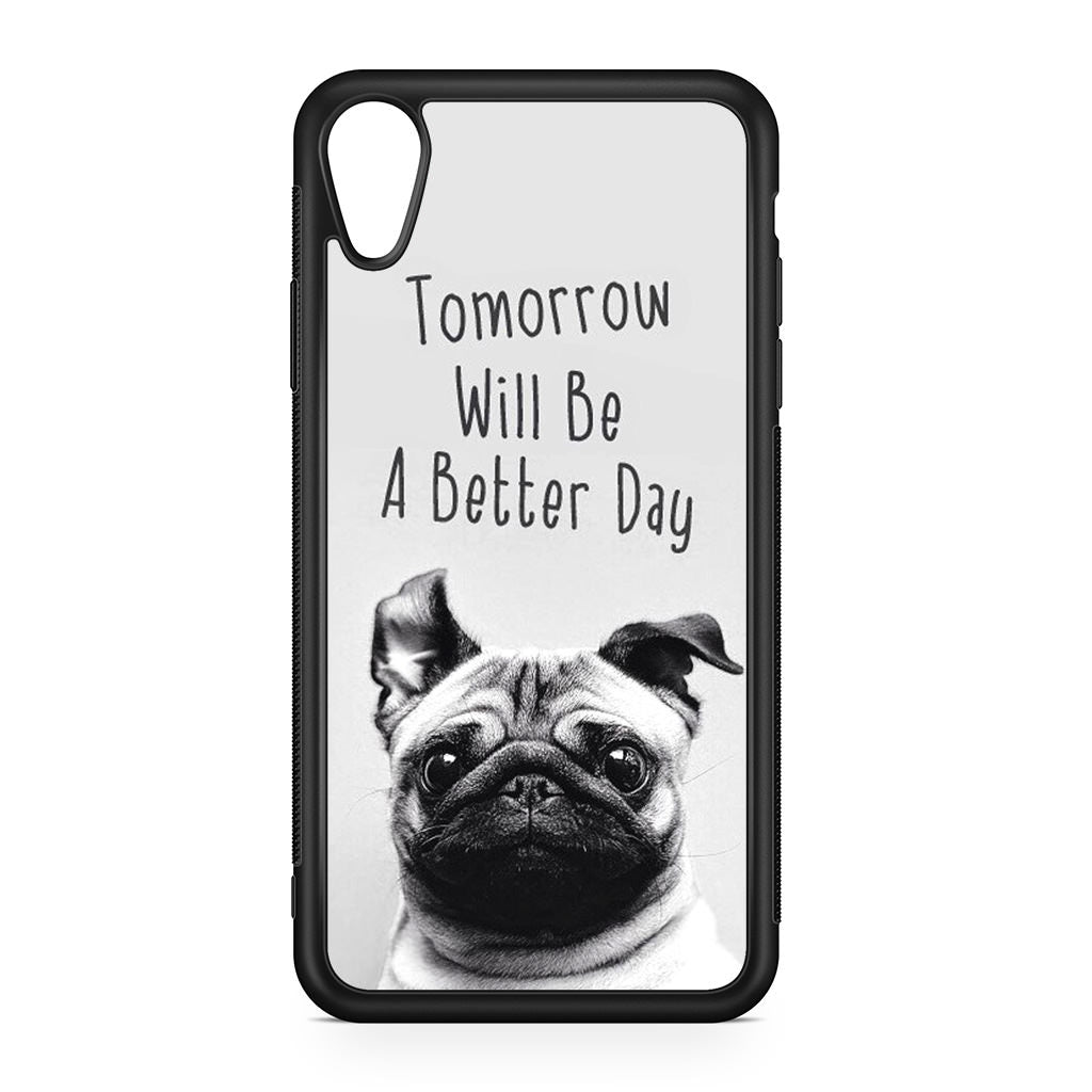 Tomorrow Will Be A Better Day iPhone XR Case