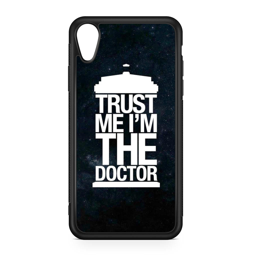 Trust Me I Am Doctor iPhone XR Case