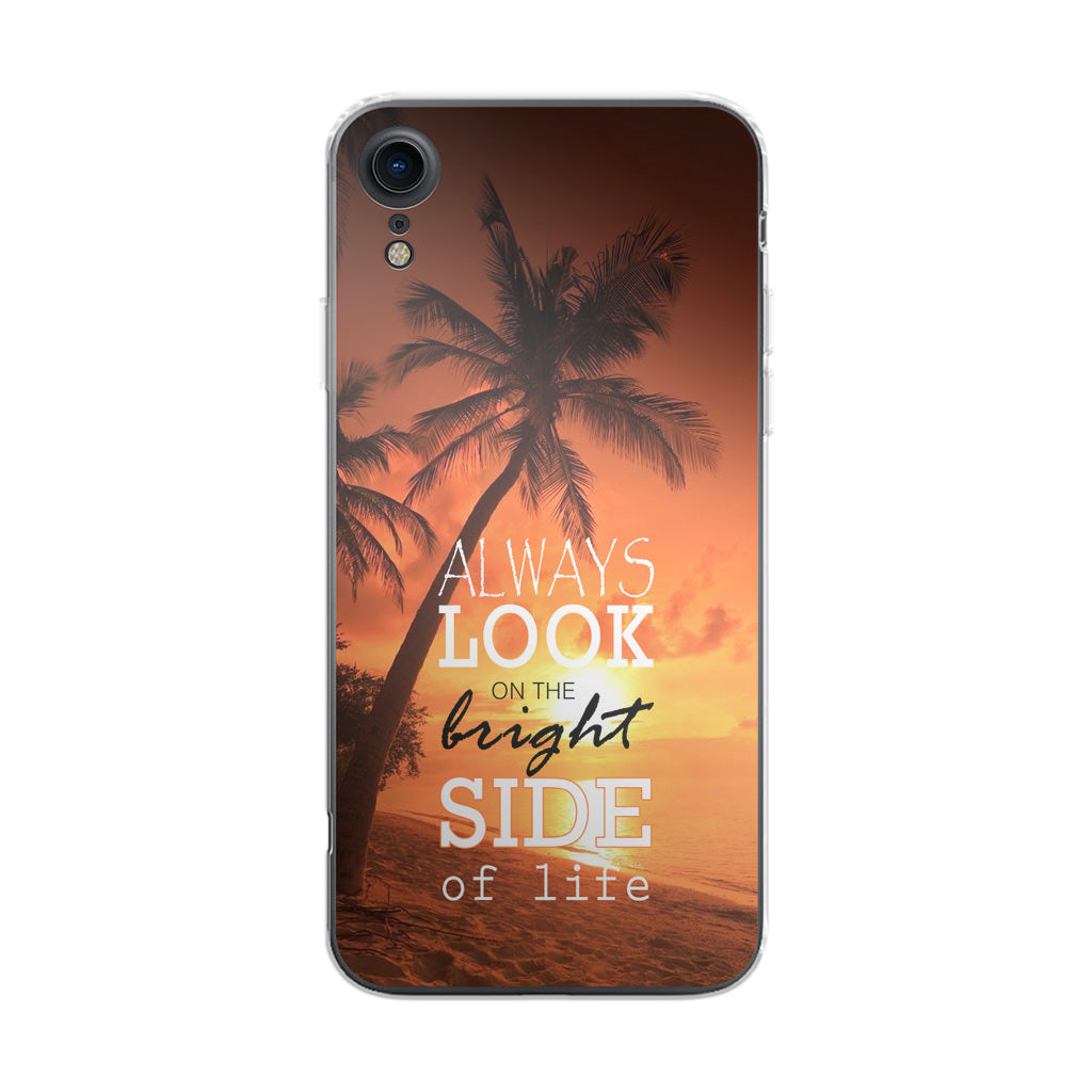 Always Look Bright Side of Life iPhone XR Case