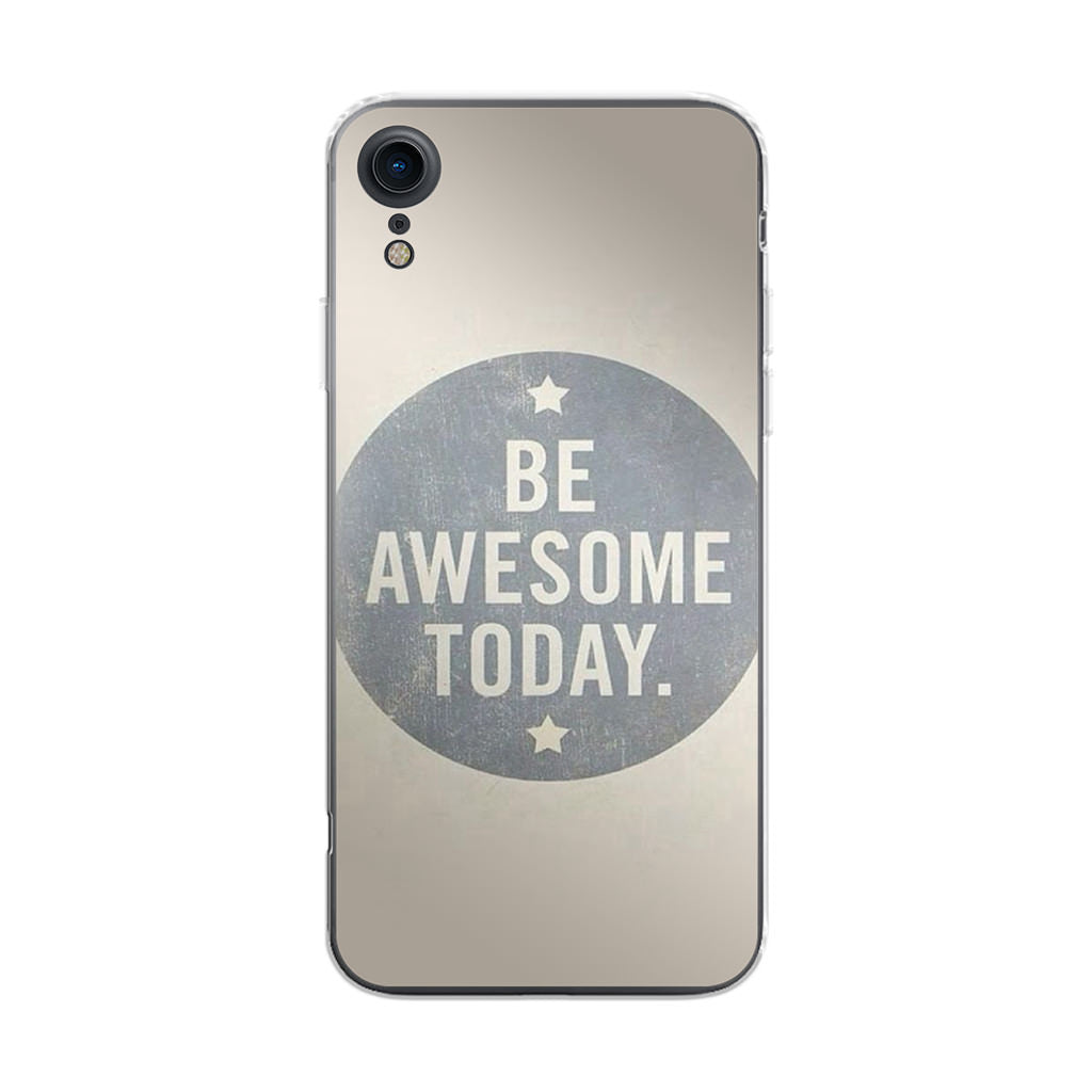 Be Awesome Today Quotes iPhone XR Case