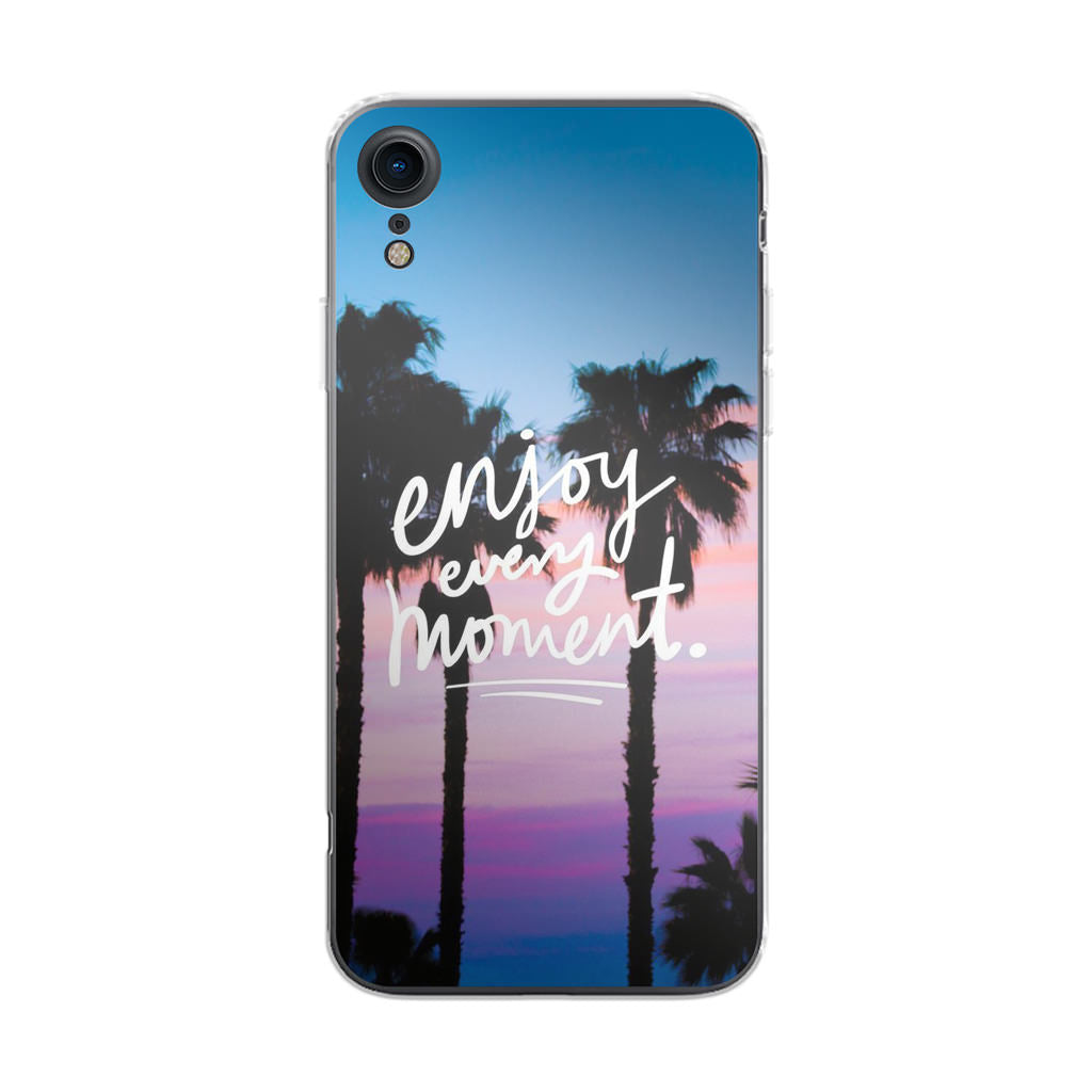 Enjoy Every Moment iPhone XR Case