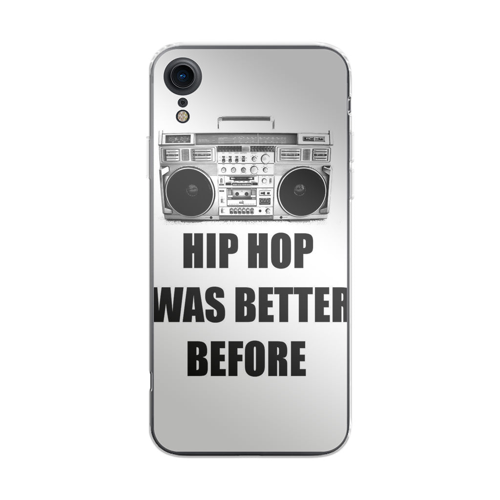 Hip Hop Was Better Before iPhone XR Case