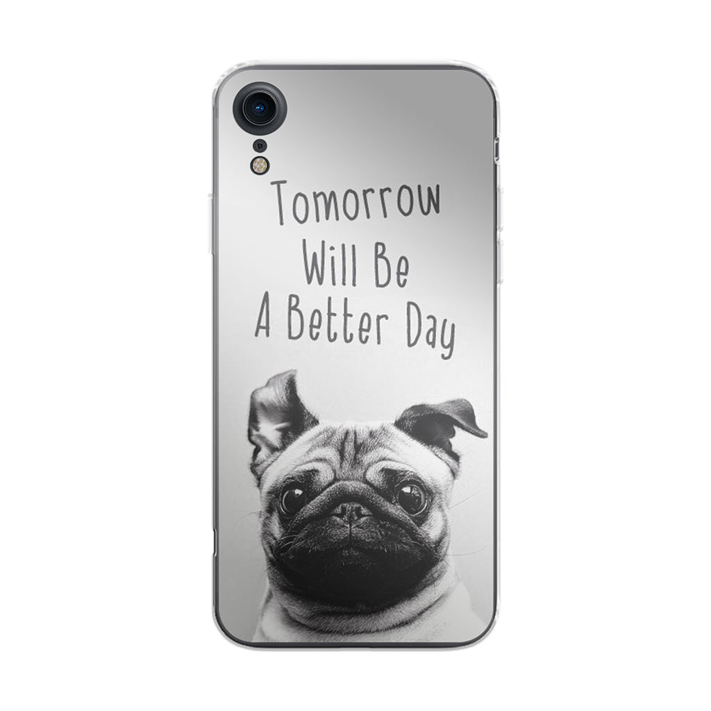 Tomorrow Will Be A Better Day iPhone XR Case