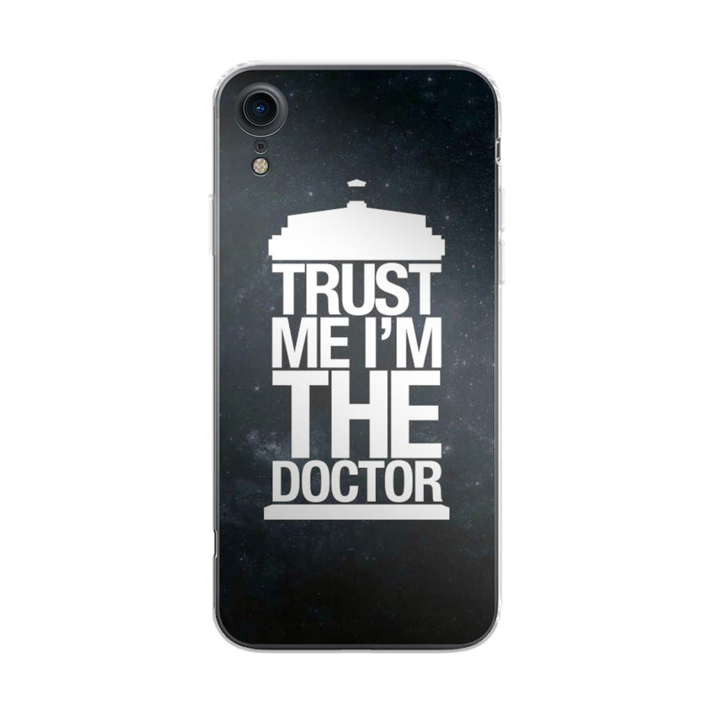 Trust Me I Am Doctor iPhone XR Case