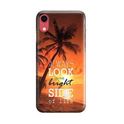 Always Look Bright Side of Life iPhone XR Case