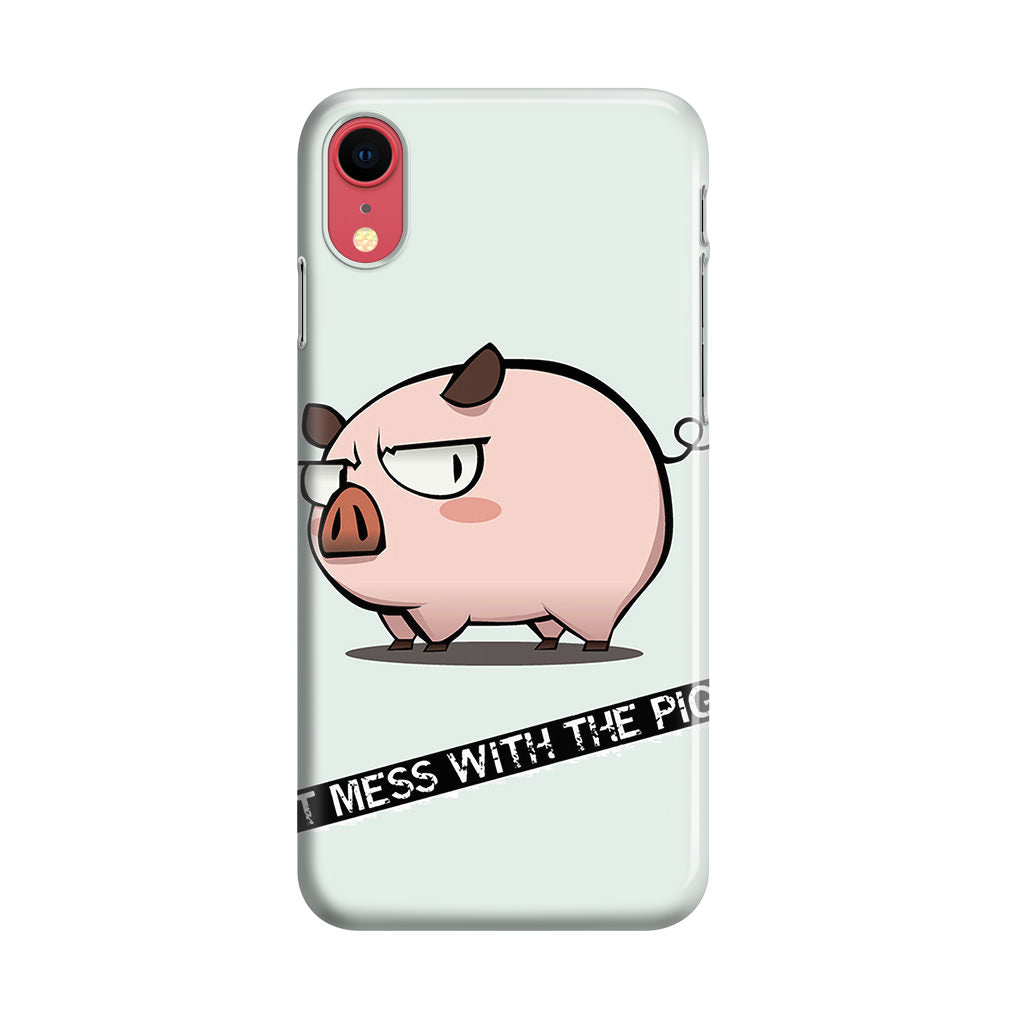 Dont Mess With The Pig iPhone XR Case