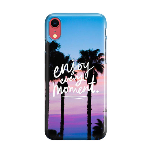 Enjoy Every Moment iPhone XR Case