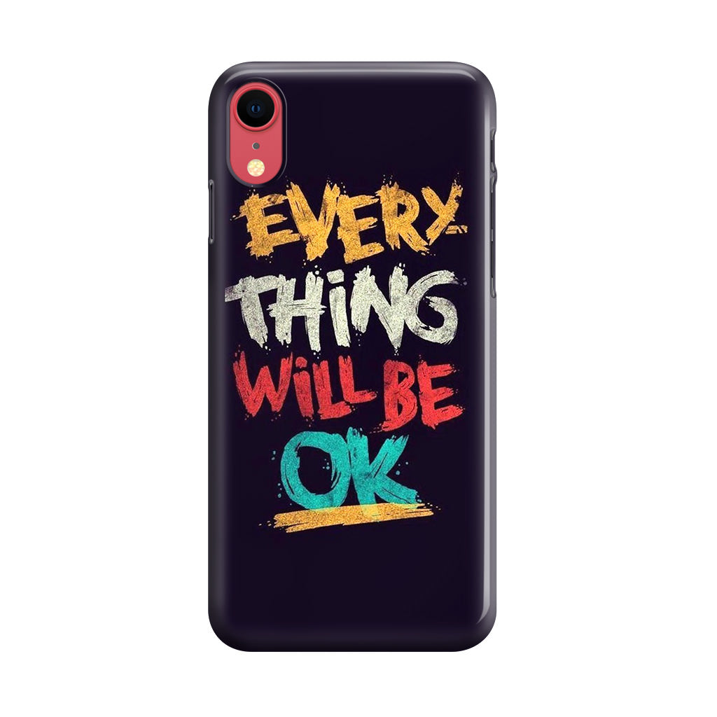 Everything Will Be Ok iPhone XR Case