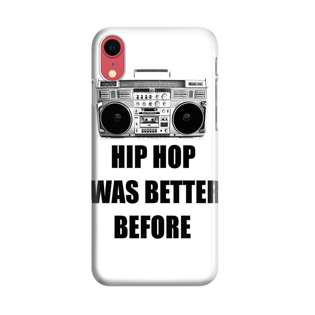 Hip Hop Was Better Before iPhone XR Case