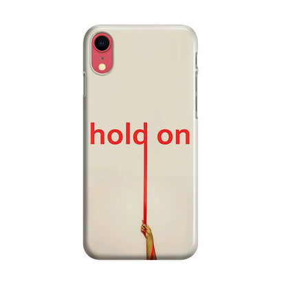 Hold On iPhone XR Case