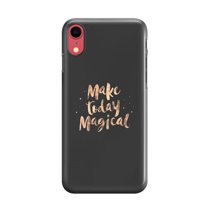 Make Today Magical iPhone XR Case