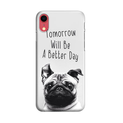 Tomorrow Will Be A Better Day iPhone XR Case