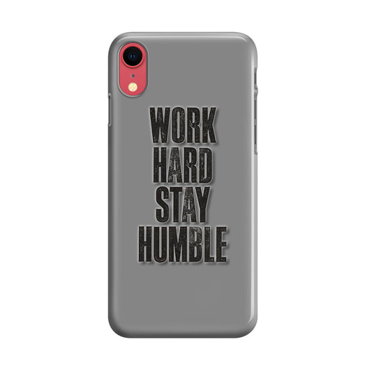 Work Hard Stay Humble iPhone XR Case