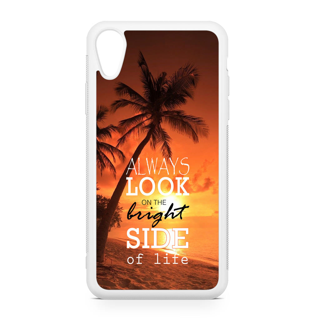 Always Look Bright Side of Life iPhone XR Case