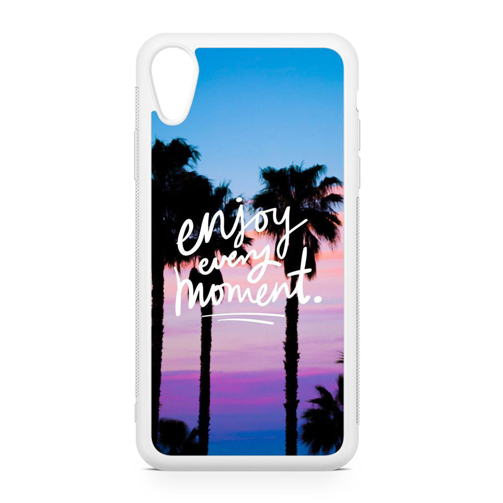 Enjoy Every Moment iPhone XR Case