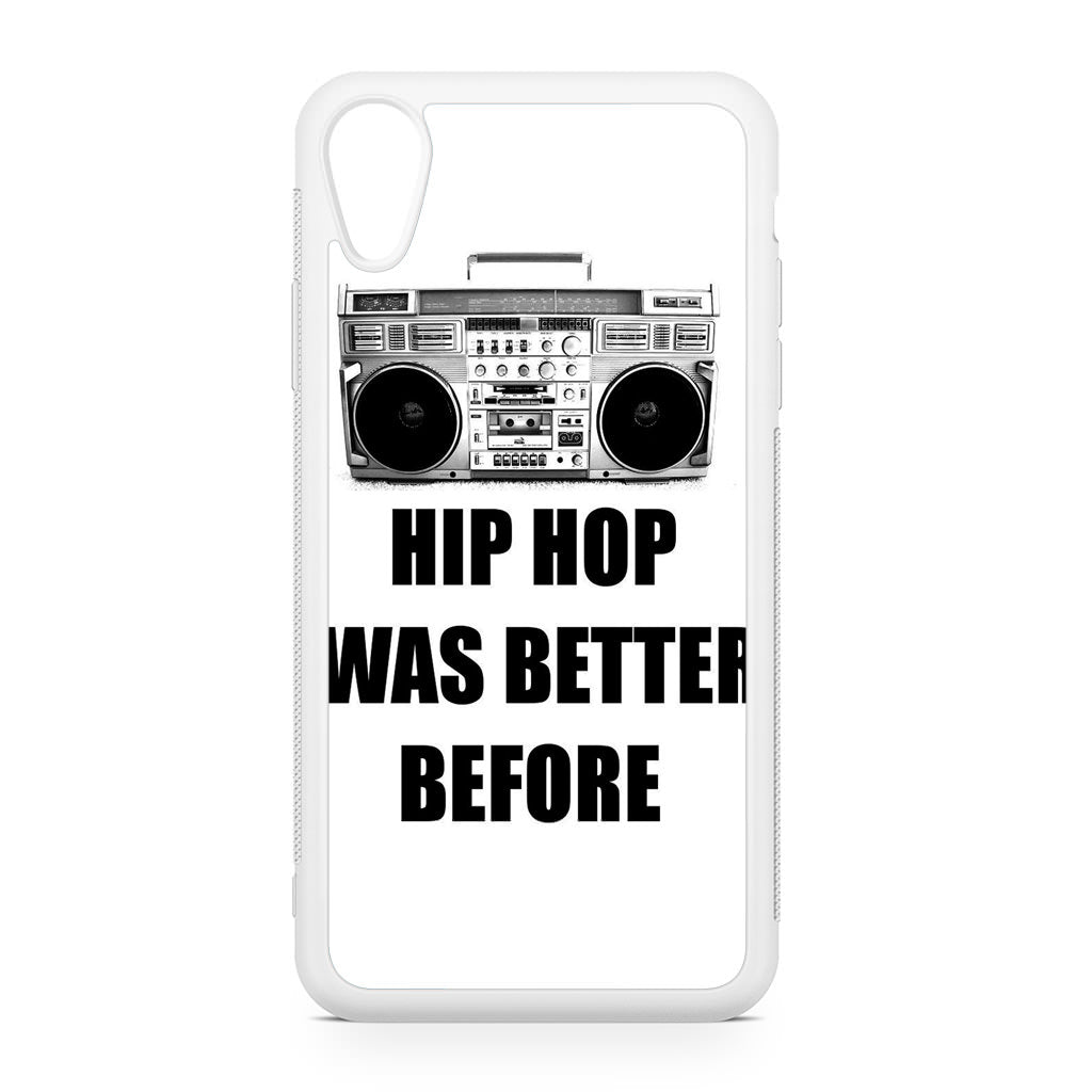 Hip Hop Was Better Before iPhone XR Case