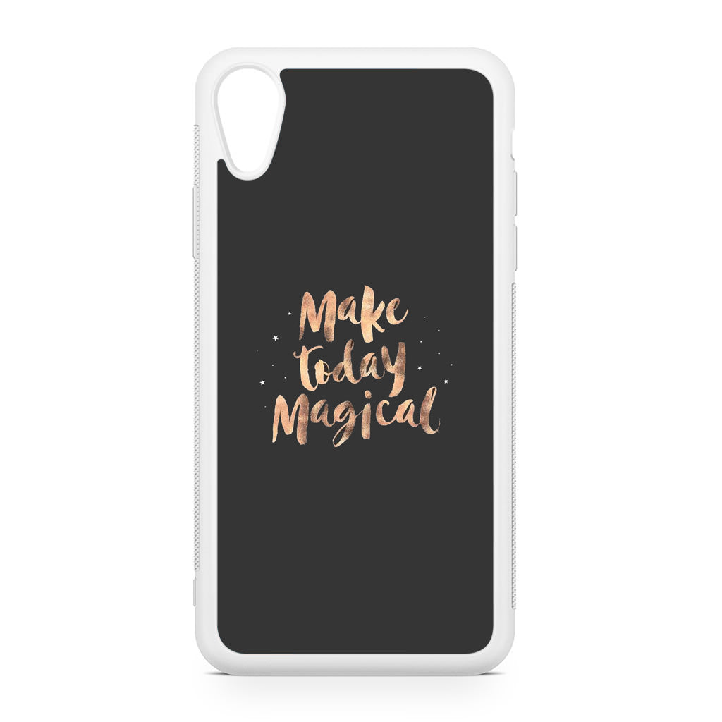 Make Today Magical iPhone XR Case