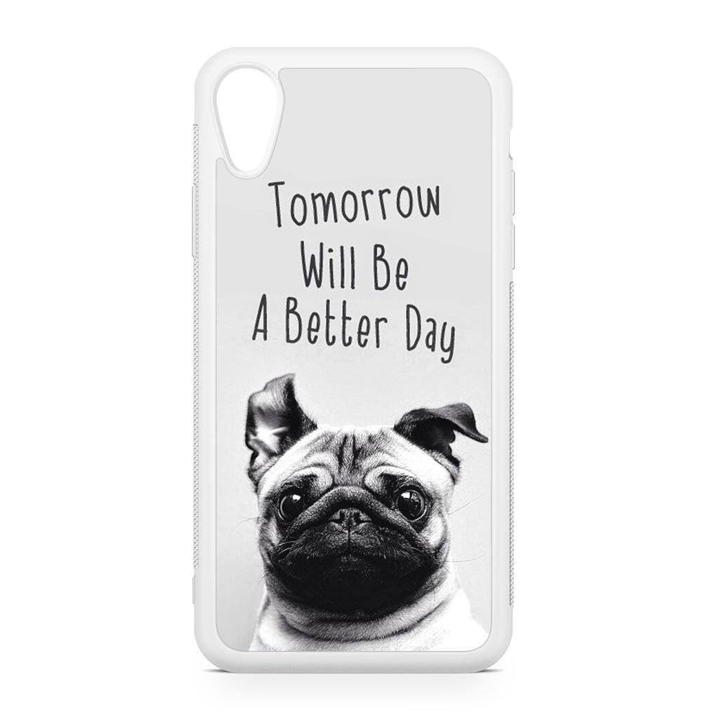 Tomorrow Will Be A Better Day iPhone XR Case