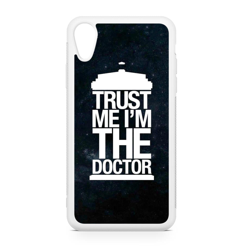 Trust Me I Am Doctor iPhone XR Case