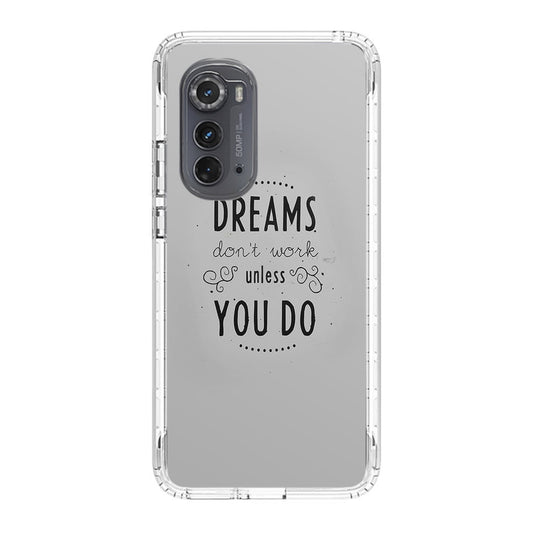 Dreams Don't Work Unless You Do Motorola Edge 2022 Case