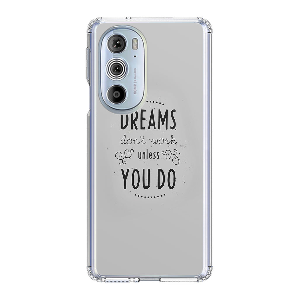 Dreams Don't Work Unless You Do Motorola Edge Plus 2022 Case