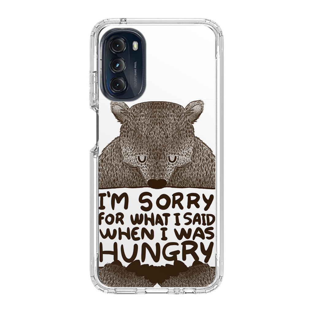 I'm Sorry For What I Said When I Was Hungry Motorola Moto G 5G 2022 Case